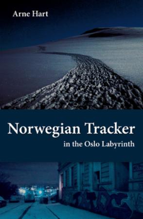 Norwegian tracker - in the Oslo labyrinth (ebok) av Arne Hart