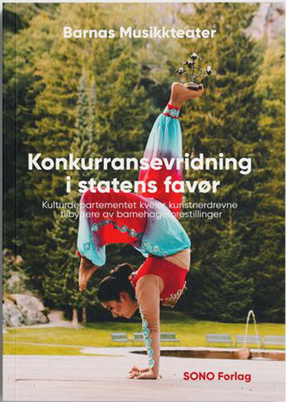 Konkurransevridning i statens favør - Kulturdepartementet kveler kunstnerdrevne tilbydere av barnehageforestillinger (ebok) av Sonia Loinsworth