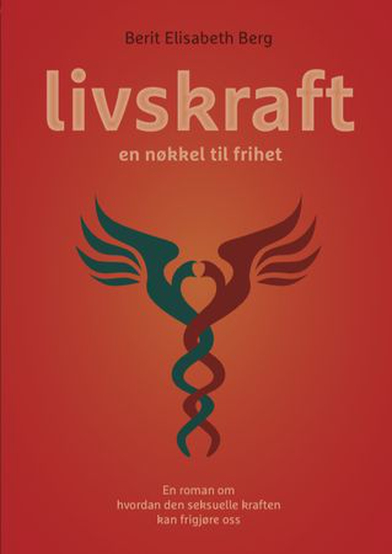 Livskraft - en nøkkel til frihet (ebok) av Berit Elisabeth Berg