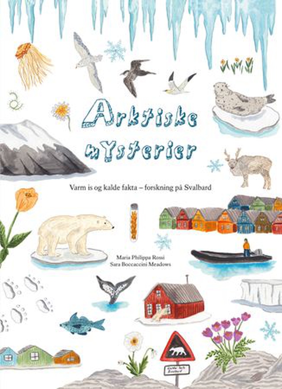 Arktiske mysterier - varm is og kalde fakta - forskning på Svalbard (ebok) av Maria Philippa Rossi