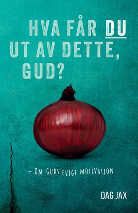 Hva får du ut av dette, Gud?