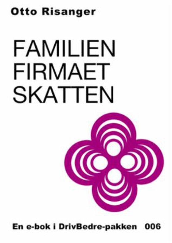 Familien, firmaet, skatten (ebok) av Otto Risanger