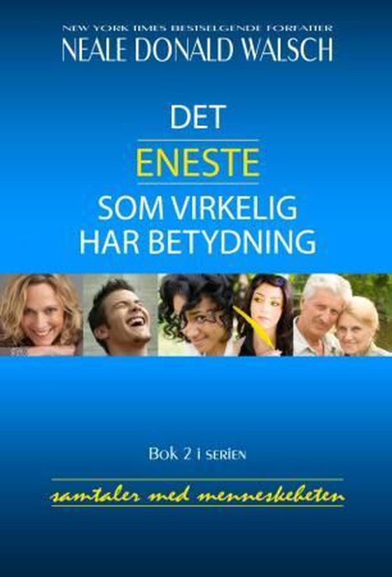 Det eneste som virkelig har betydning (ebok) av Neale Donald Walsch