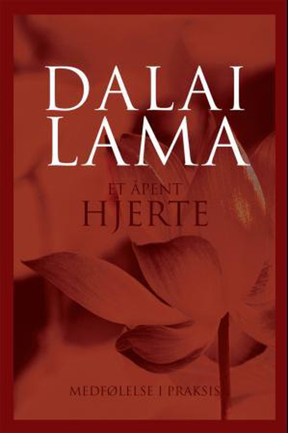 Et åpent hjerte - medfølelse i praksis (ebok) av  Dalai Lama