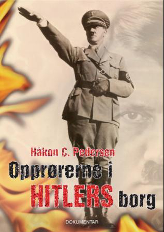 Opprørerne i Hitlers borg (ebok) av Håkon C. Pedersen
