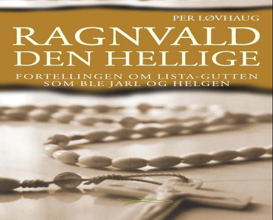 Ragnvald den hellige - fortellingen om Lista-gutten som ble jarl og helgen (ebok) av Per Løvhaug