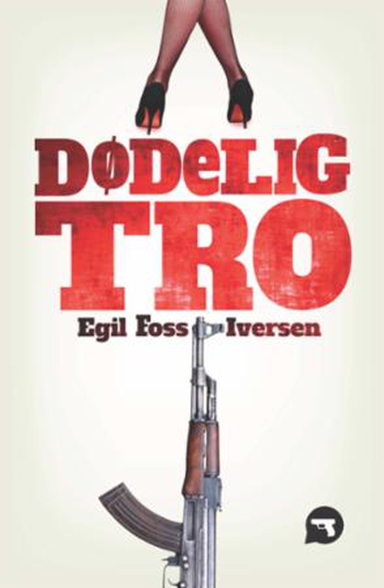 Dødelig tro (ebok) av Egil Foss Iversen