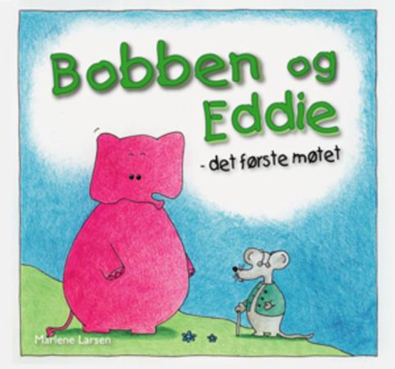 Bobben og Eddie - det første møtet (ebok) av Marlene Larsen