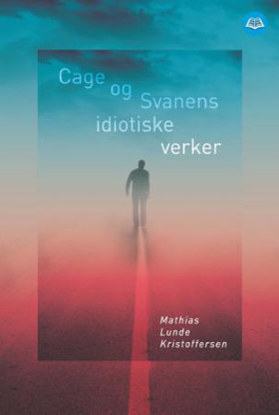 Cage og Svanens idiotiske verker (ebok) av Mathias Lunde Kristoffersen