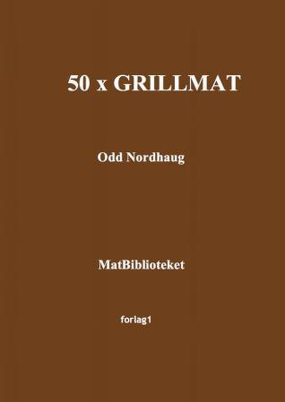 50 x grillmat (ebok) av Odd Nordhaug