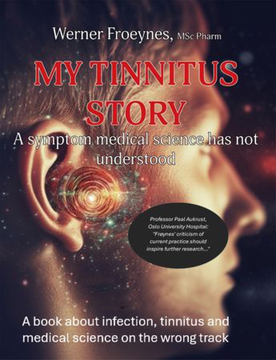 My tinnitus story - a symptom medical science has not understood (ebok) av Werner Frøynes