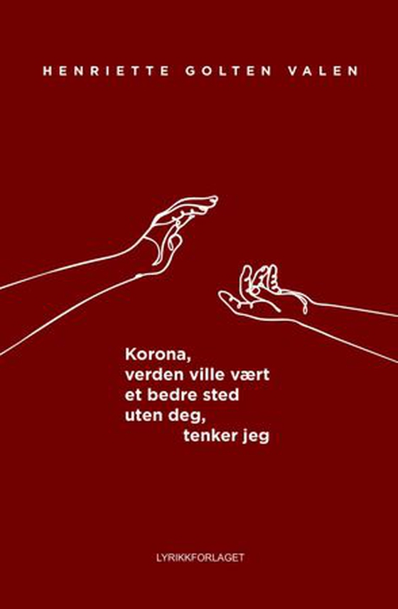Korona, verden ville vært et bedre sted uten deg, tenker jeg (ebok) av Henriette Golten Valen