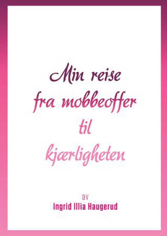 Min reise fra mobbeoffer til kjærligheten