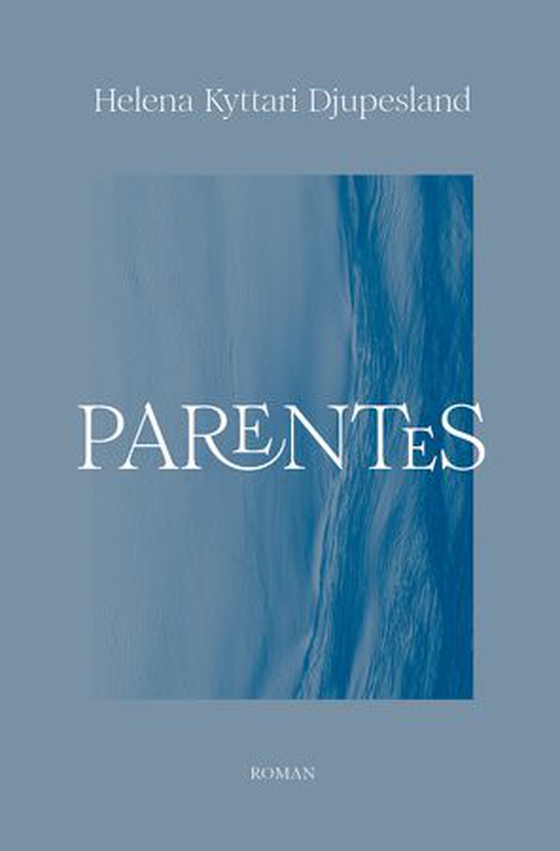 Parentes - roman (ebok) av Helena Kyttari Djupesland