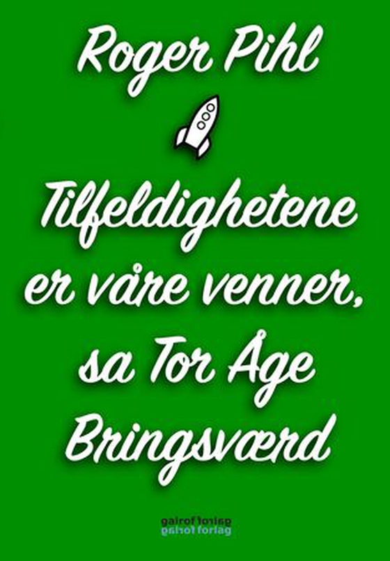Tilfeldighetene er våre venner, sa Tor Åge Bringsværd (ebok) av Roger Pihl