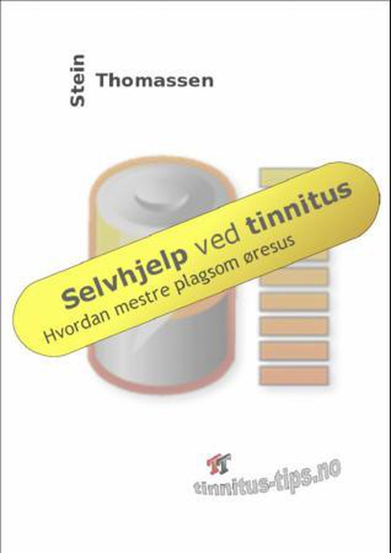 Selvhjelp ved tinnitus - hvordan mestre plagsom øresus (ebok) av Stein Thomassen