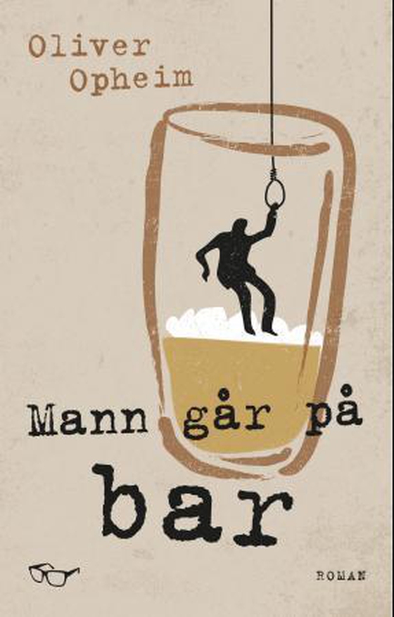 Mann går på bar - roman (ebok) av Oliver Opheim