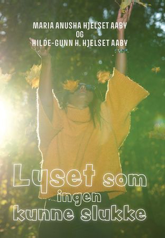 Lyset som ingen kunne slukke - en fortelling om å lyse (ebok) av Maria Anusha Hjelset Aaby