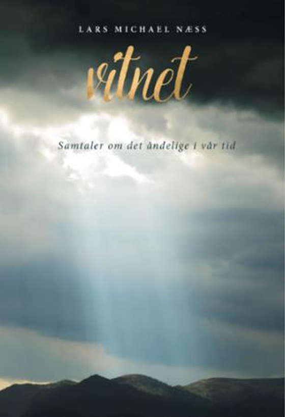 Vitnet - samtaler om det åndelige i vår tid (ebok) av Lars Michael Næss