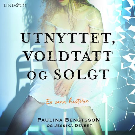 Utnyttet, voldtatt og solgt