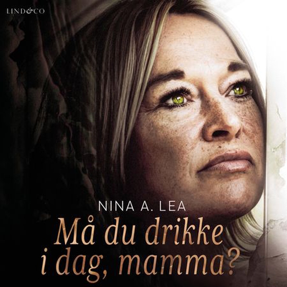 Må du drikke i dag, mamma? (lydbok) av Nina Anett Lea