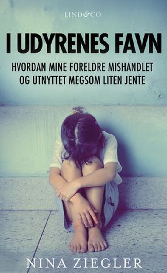 I udyrenes favn - hvordan mine foreldre mishandlet og utnyttet meg som liten jente (ebok) av Nina Ziegler