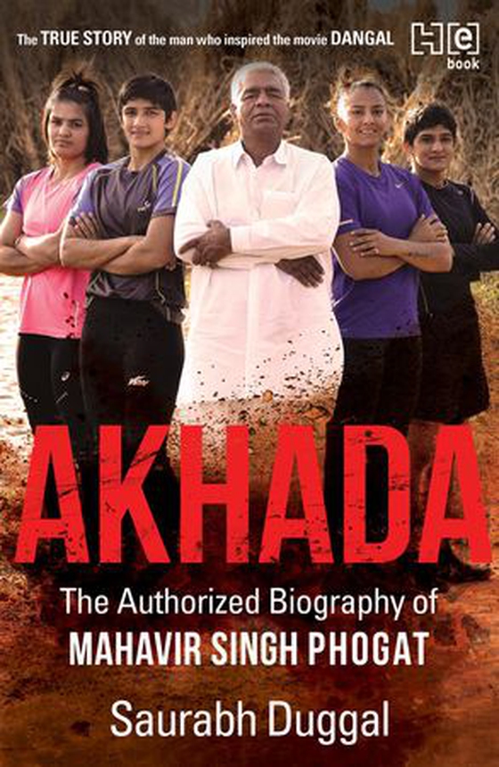 Akhada - The Authorized Biography of Mahavir Singh Phogat (ebok) av Saurabh Duggal