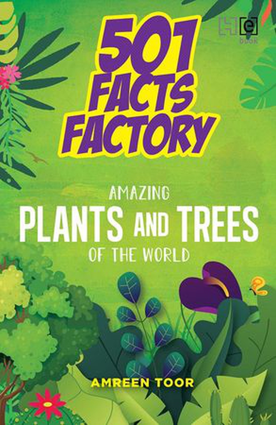 501 Facts Factory: Amazing Plants and Trees of the World (ebok) av Amreen Toor