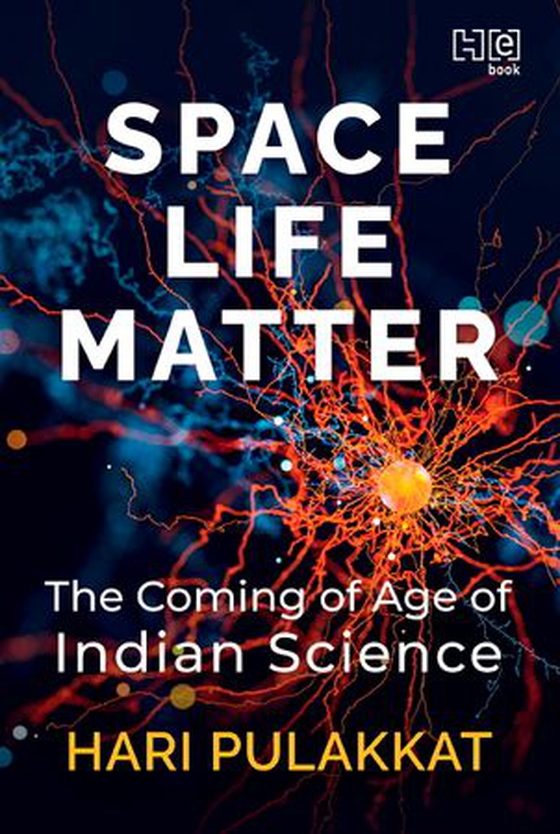 SPACE. LIFE. MATTER. - The Coming of Age of Indian Science (ebok) av Hari Pulakkat