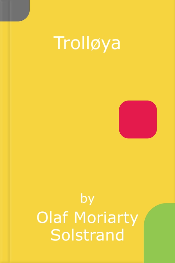 Trolløya - eit godnatteventyr (ebok) av Olaf Moriarty Solstrand