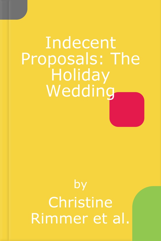 Indecent Proposals: The Holiday Wedding