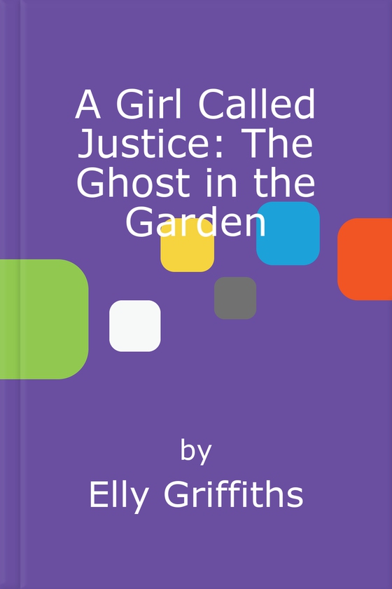 A Girl Called Justice: The Ghost in the Garden