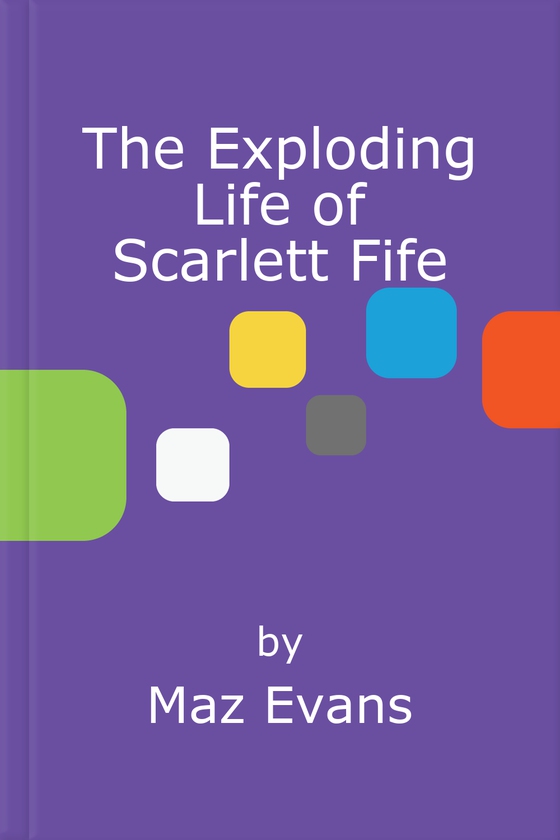 The Exploding Life of Scarlett Fife