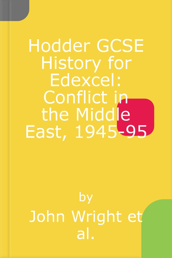 Hodder gcse history for edexcel: conflict in the middle east, 1945-95