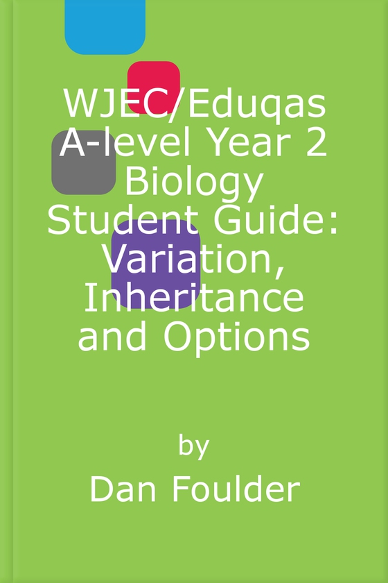 WJEC/Eduqas A-level Year 2 Biology Student Guide: Variation, Inheritance and Options