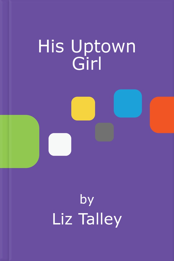 His Uptown Girl (ebok) av Liz Talley