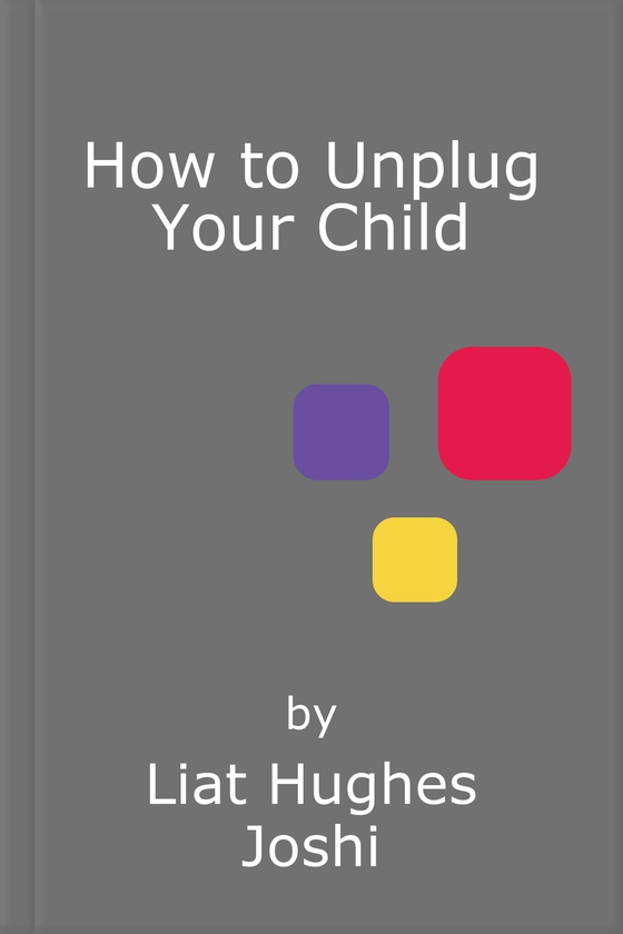How to Unplug Your Child NEW EDITION