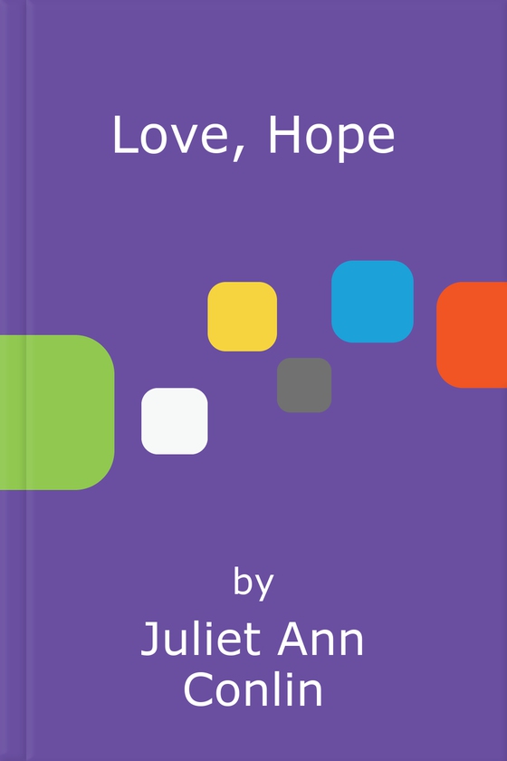 Love, Hope - An uplifting, life-affirming novel-in-letters about overcoming loneliness and finding happiness (ebok) av Juliet Ann Conlin