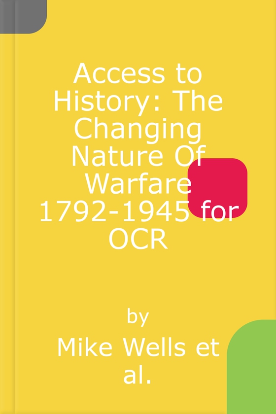 Access to history: the changing nature of warfare 1792-1945 for ocr