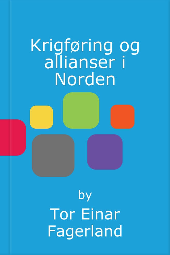 Krigføring og allianser i Norden ; Frigjøring og allianser i norden