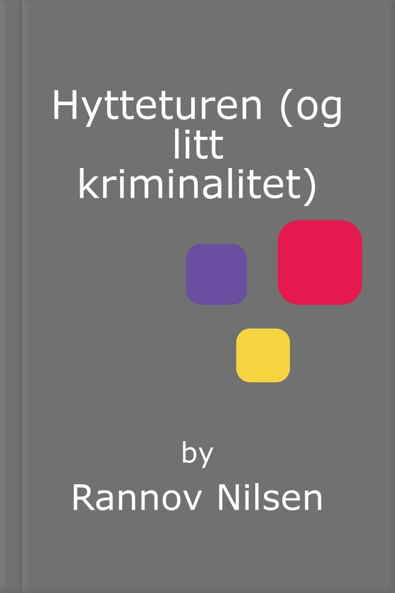 Hytteturen (og litt kriminalitet)