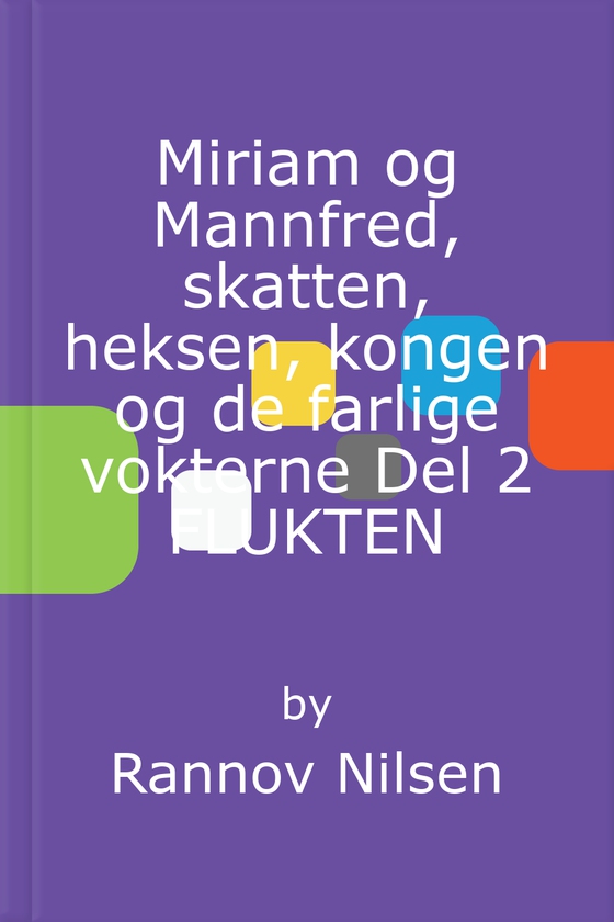 Miriam og Mannfred, skatten, heksen, kongen og de farlige vokterne Del 2 FLUKTEN