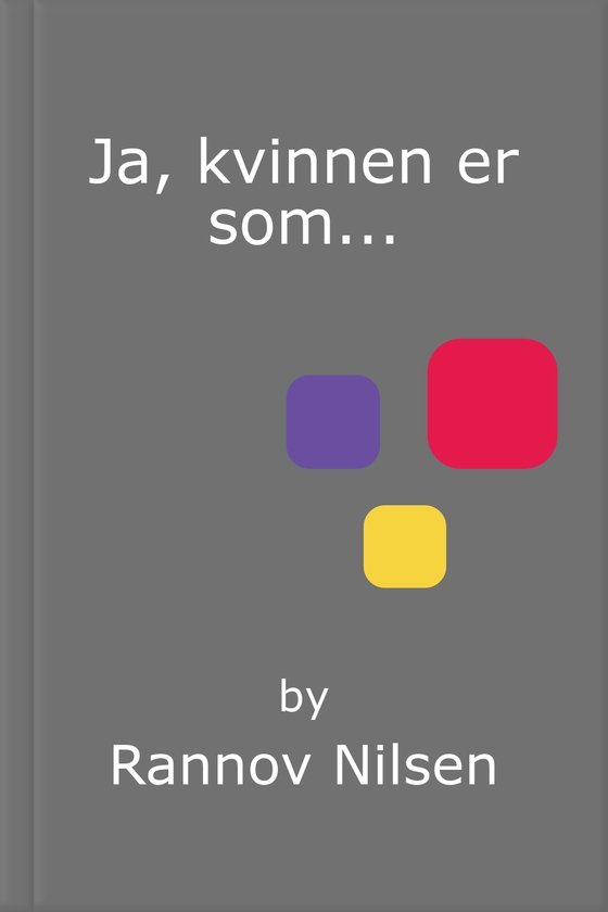 Ja, kvinnen er som...
