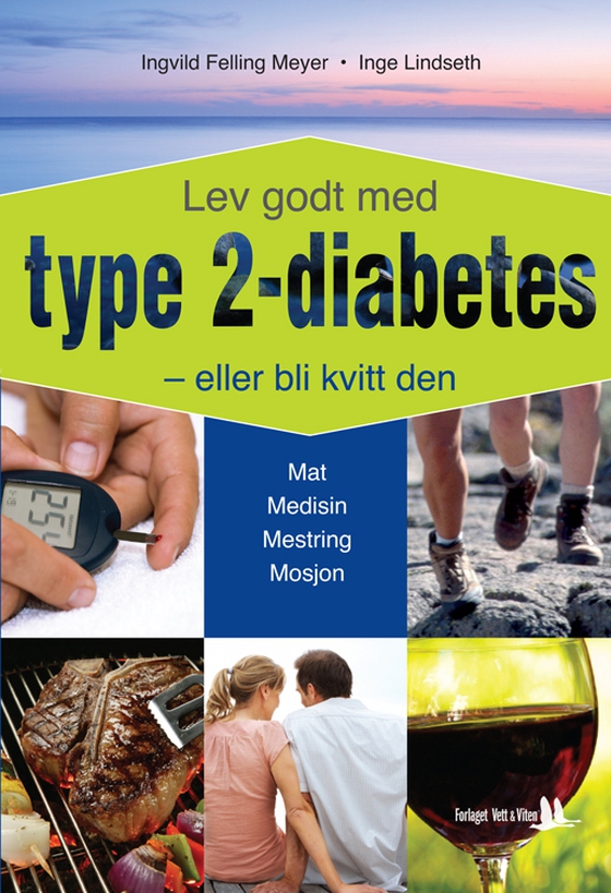 Lev godt med type 2-diabetes  - eller bli kvitt den (ebok) av Ingvild Felling Meyer