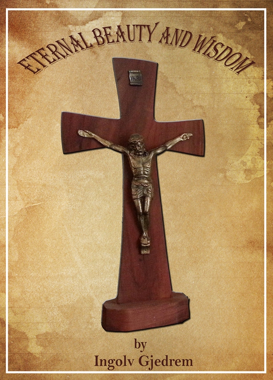 Eternal Beauty and Wisdom (ebok) av Ingolv Gjedrem