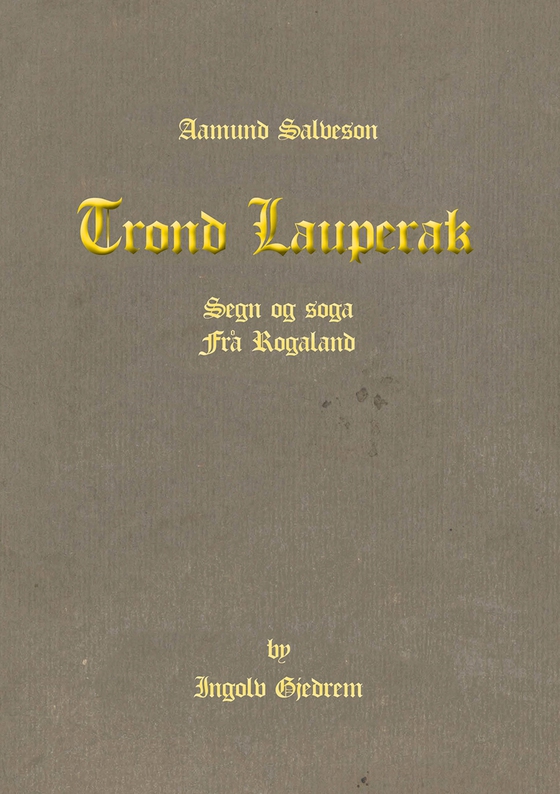 Trond Lauperak, segn og soga frå Rogaland