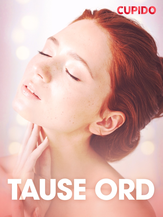 Tause ord – erotiske noveller (ebok) av Cupido .