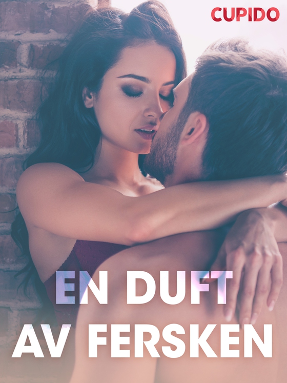 En duft av fersken - erotiske noveller (ebok) av Cupido .