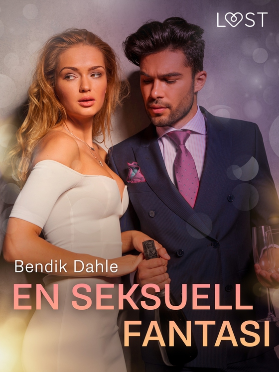 En seksuell fantasi – erotisk novelle (ebok) av Bendik Dahle
