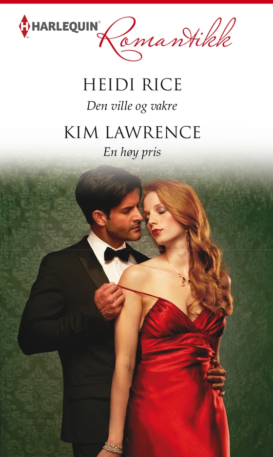 Den ville og vakre / En høy pris (ebok) av Heidi Rice